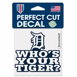 Detroit Tigers Who's Your Tiger? Slogan - 4x4 Die Cut Decal