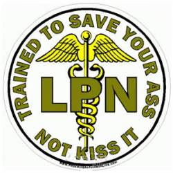 Licensed Practical Nurse Trained To Save Your Ass - Gold Decal