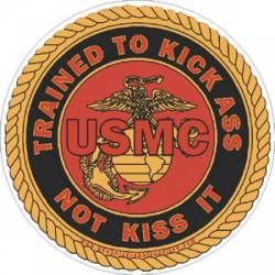 United States Marines Trained To Kick Ass Not Kiss It - Decal