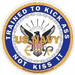 United States Navy Trained To Kick Ass Not Kiss It - Decal