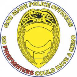 God Made Police Officers So Firefightes Could Have A Hero - Decal