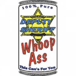 6 Point Star Can Of Deputy Sheriff Whoop Ass - Decal