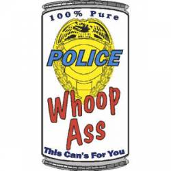 A Can Of Police Officer Whoop Ass - Decal