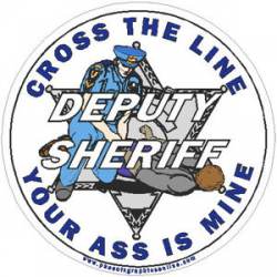 6 Point Star Cross The Line Your Ass Is Mine Deputy Sheriff - Decal