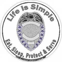 Life Is Simple Eat, Sleep, Protect & Serve Police - Decal