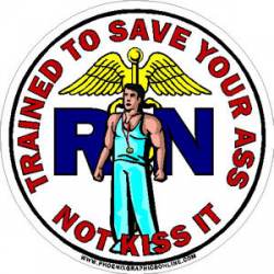 Male Nurse Trained To Save Your Ass - Sticker