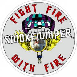 Smokejumper Fight Fire With Fire - Decal