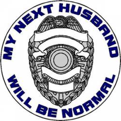 My Next Husband Will Be Normal Police - Decal
