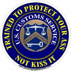 United States Customs Service Trained To Protect Your Ass - Decal