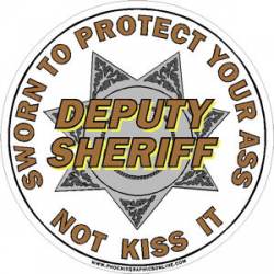 7 Point Star Deputy Sheriff Sworn To Protect Your Ass Not Kiss It - Decal