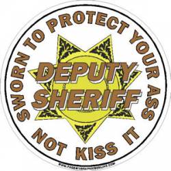 7 Point Star Deputy Sheriff Sworn To Protect Your Ass Not Kiss It - Sticker