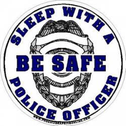 Be Safe Sleep With A Police Officer - Sticker