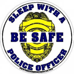 Be Safe Sleep With A Police Officer - Decal