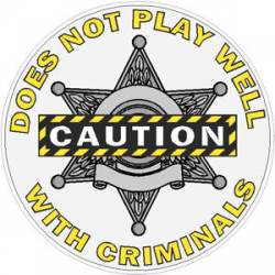 6 Point Star Does Not Play Well With Criminals - Decal