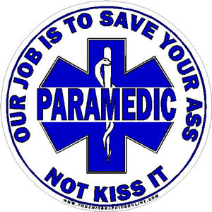 Paramedic Our Job Is To Save Your Ass Not Kiss It - Decal at Sticker Shoppe