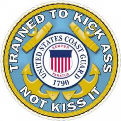 United States Coast Guard Trained To Kick Ass Not Kiss It - Decal