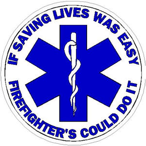 If Saving Lives Was Easy Firefighters Could Do It - Sticker at Sticker ...