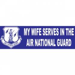 My Wife Serves In The Air National Guard - Bumper Sticker