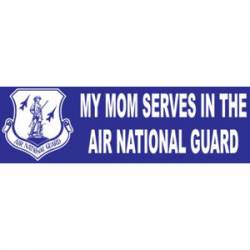 My Mom Serves In The Air National Guard - Bumper Sticker