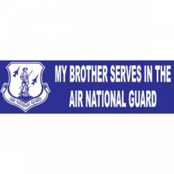 My Brother Serves In The Air National Guard - Bumper Sticker