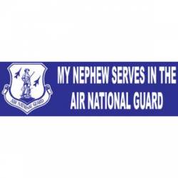 My Nephew Serves In The Air National Guard - Bumper Sticker