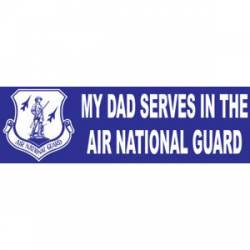My Dad Serves In The Air National Guard - Bumper Sticker