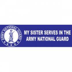 My Sister Serves In The Army National Guard - Bumper Sticker