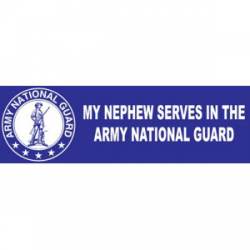 My Nephew Serves In The Army National Guard - Bumper Sticker