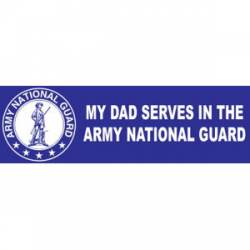My Dad Serves In The Army National Guard - Bumper Sticker