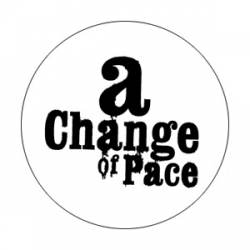 A Change of Pace Logo - Pinback