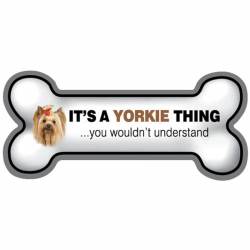 It's A Yorkie Thing You Wouldn't Understand - Bone Magnet