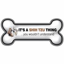 It's A Shih Tzu Thing You Wouldn't Understand - Bone Magnet