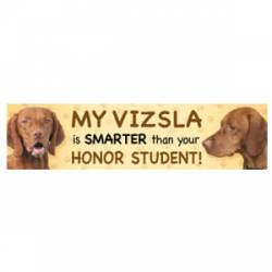 My Vizsla Is Smarter Than Your Honor Student - Bumper Magnet