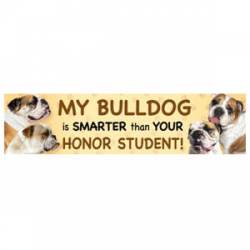 My Bulldog Is Smarter Than Your Honor Student - Bumper Magnet