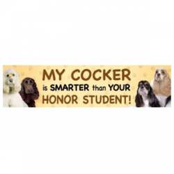 My Cocker Is Smarter Than Your Honor Student  - Bumper Magnet