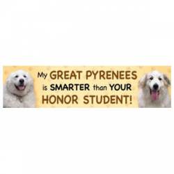 My Great Pyrenees Is Smarter Than Your Honor Student  - Bumper Magnet