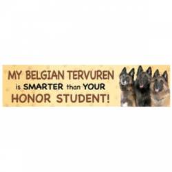 My Belgian Tervuren Is Smarter Than Your Honor Student - Bumper Magnet