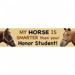 My Horse Is Smarter Than Your Honor Student - Bumper Magnet