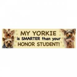 My Yorkie Is Smarter Than Your Honor Student - Bumper Magnet