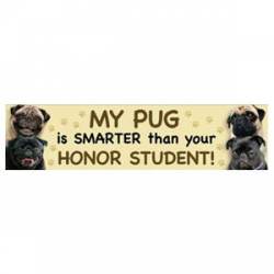 My Pug Is Smarter Than Your Honor Student - Bumper Magnet