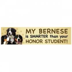 My Bernese Is Smarter Than Your Honor Student - Bumper Magnet