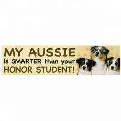 My Aussie Is Smarter Than Your Honor Student - Bumper Magnet