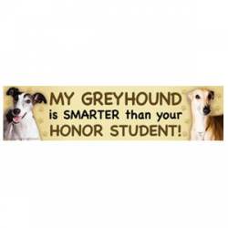 My Greyhound Is Smarter Than Your Honor Student  - Bumper Magnet
