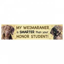 My Weimaraner Is Smarter Than Your Honor Student - Bumper Magnet
