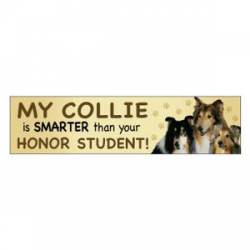 My Collie Is Smarter Than Your Honor Student  - Bumper Magnet