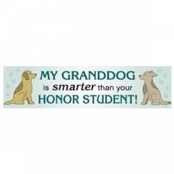 My Granddog Is Smarter Than Your Honor Student  - Bumper Magnet