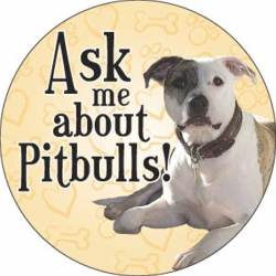 Ask Me About Pitbulls - Circle Magnet