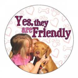 Pitbulls Yes, They Are Friendly - Circle Magnet