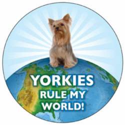 Yorkies Rule My World - Circle Magnet