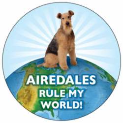 Airedales Rule My World - Circle Magnet